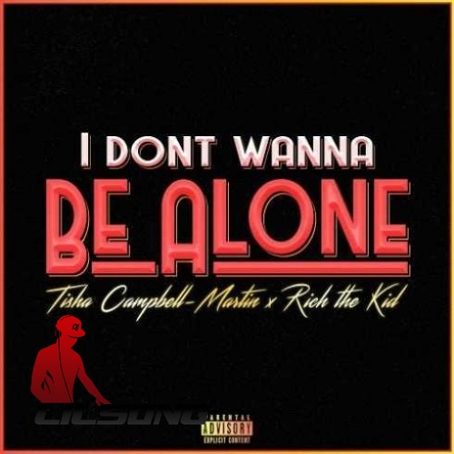 Tisha Campbell Martin Ft. Rich The Kid - Dont Wanna Be Alone